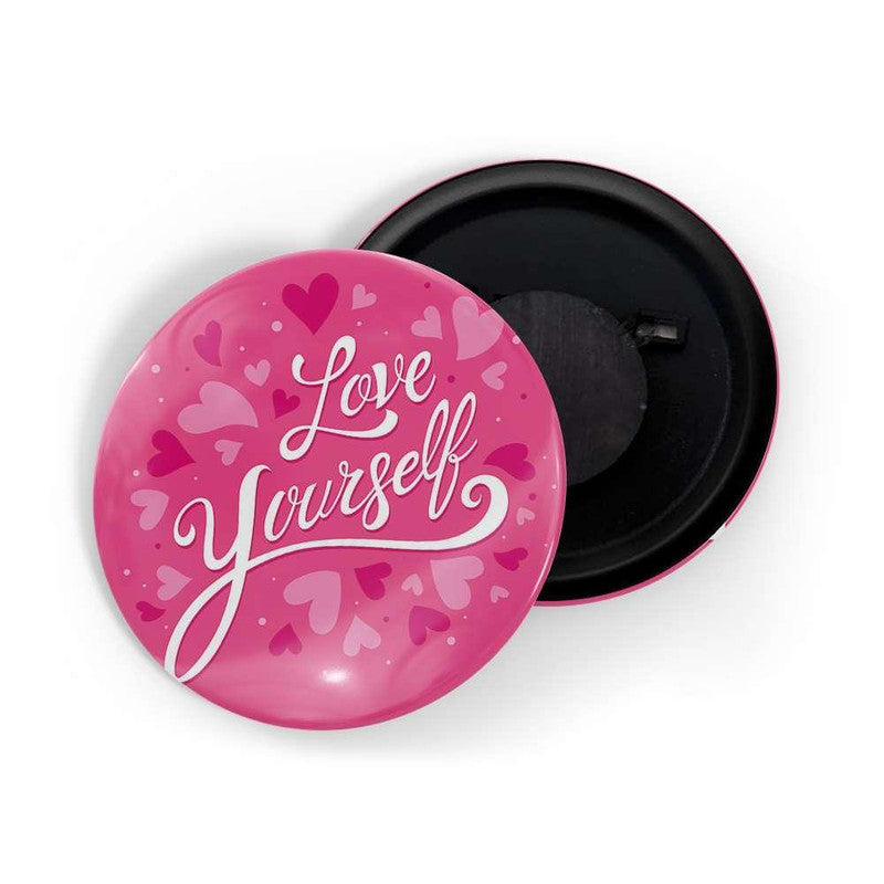dhcrafts Pink color Round Fridge Magnet Love Yourself D1 (75 mm) Glossy Finish Design Pack of 1 (75 mm)